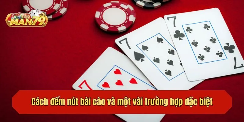 Cách đếm nút bài cào và một vài trường hợp đặc biệt