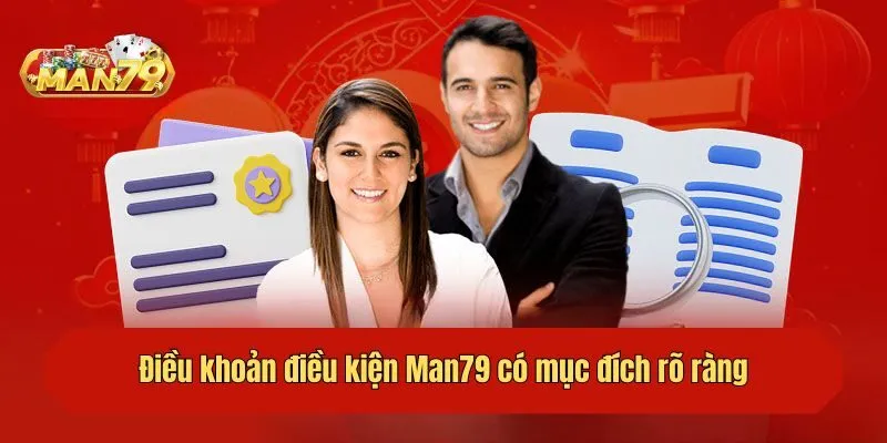 Điều khoản điều kiện Man79 có mục đích rõ ràng