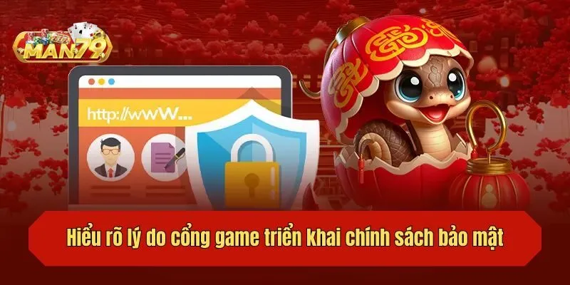 Hiểu rõ lý do cổng game triển khai chính sách bảo mật